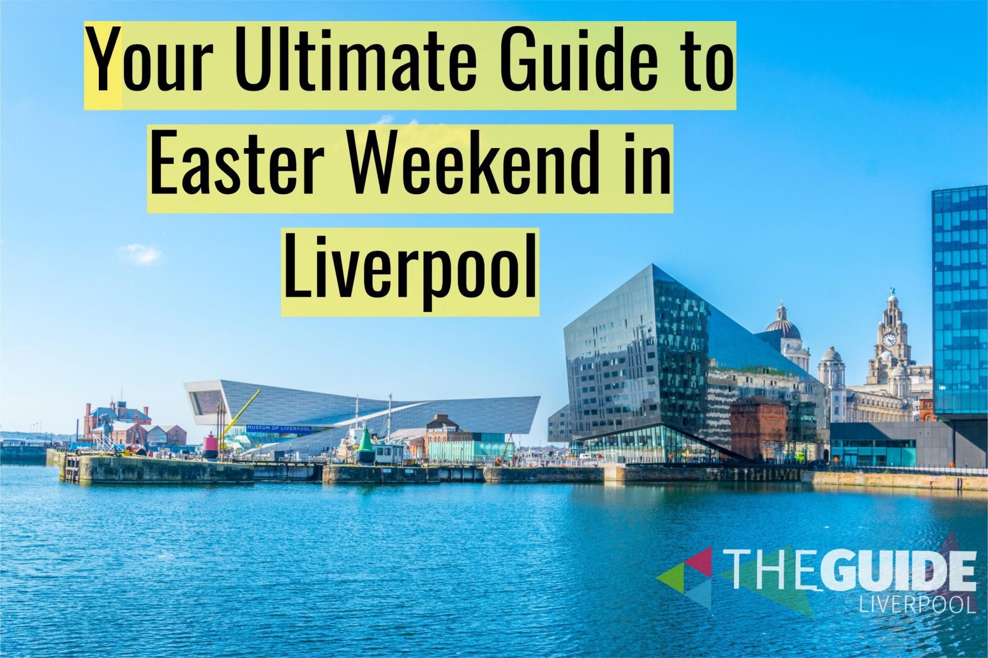 Your Guide to Easter Bank Holiday Weekend in Liverpool The Guide