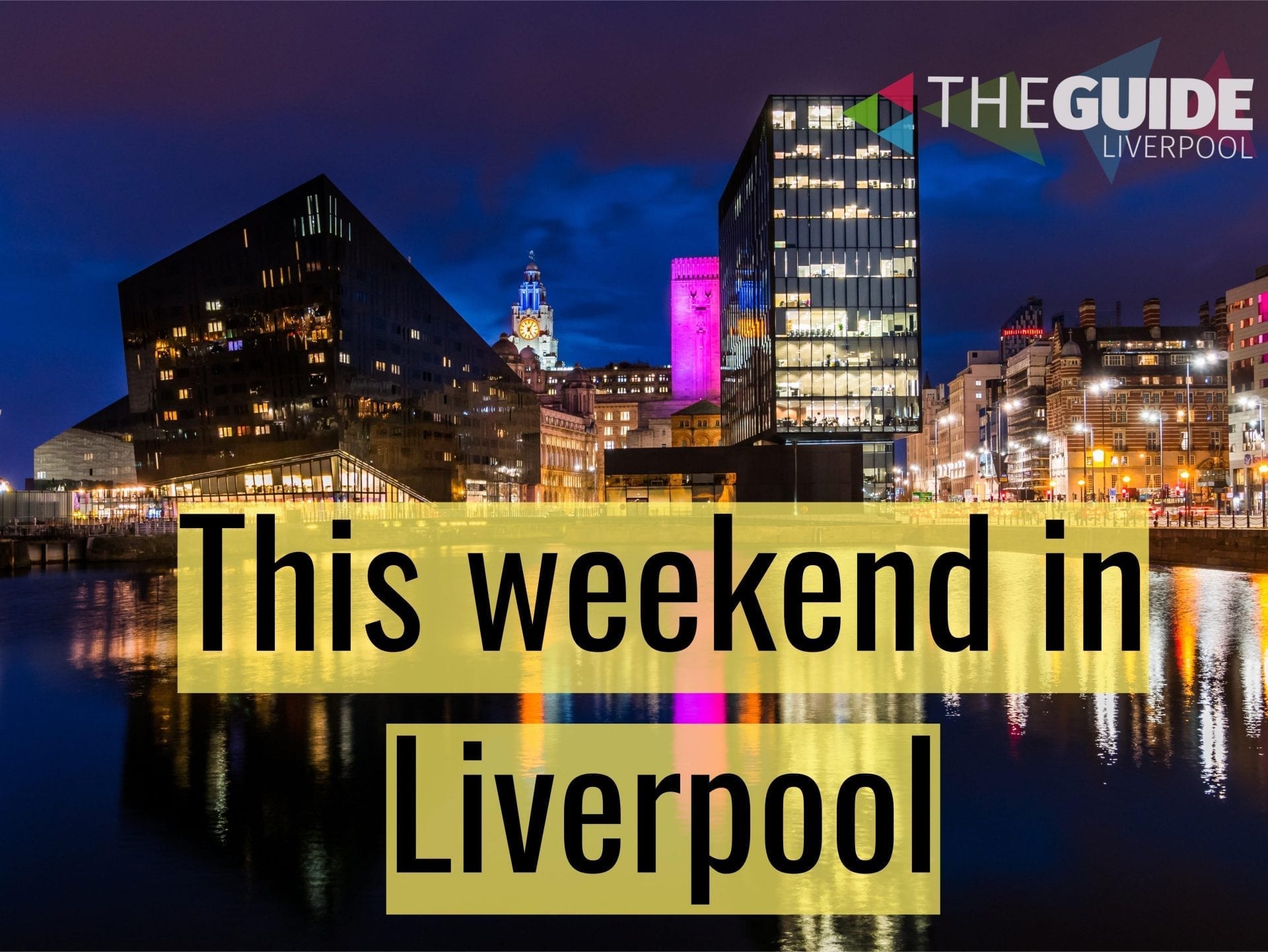 Here’s what’s on this weekend in Liverpool