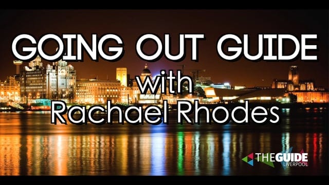 Watch this weekend’s ‘Liverpool Going Out Guide’ with Rachael Rhodes