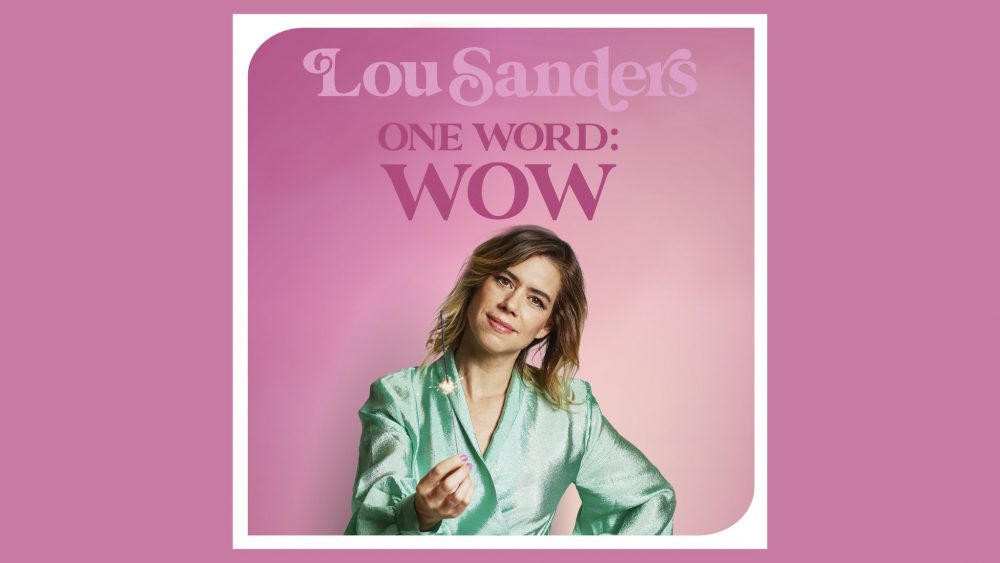 Lou Sanders: One Word: Wow