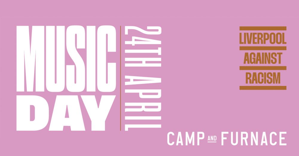 Liverpool Against Racism Music Day – Camp and Furnace