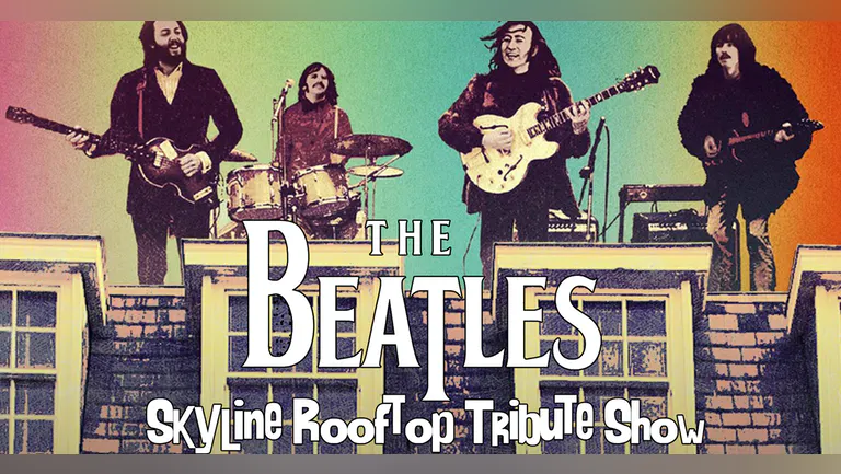 The Beatles: Skyline Rooftop Tribute Show