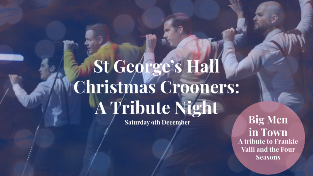 St George’s Hall Christmas Crooners: A Tribute Night