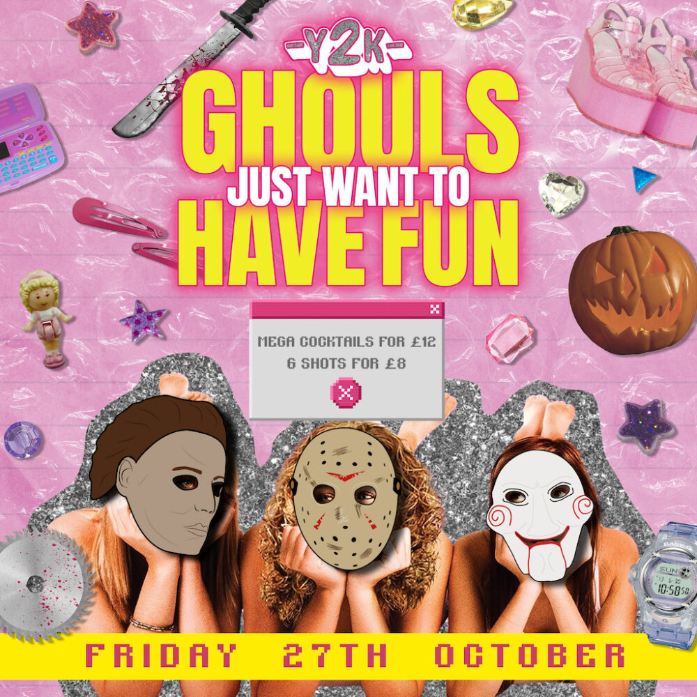 Y2K - Ghouls Just Want To Have Fun - Halloween - The Guide liverpool Calendar