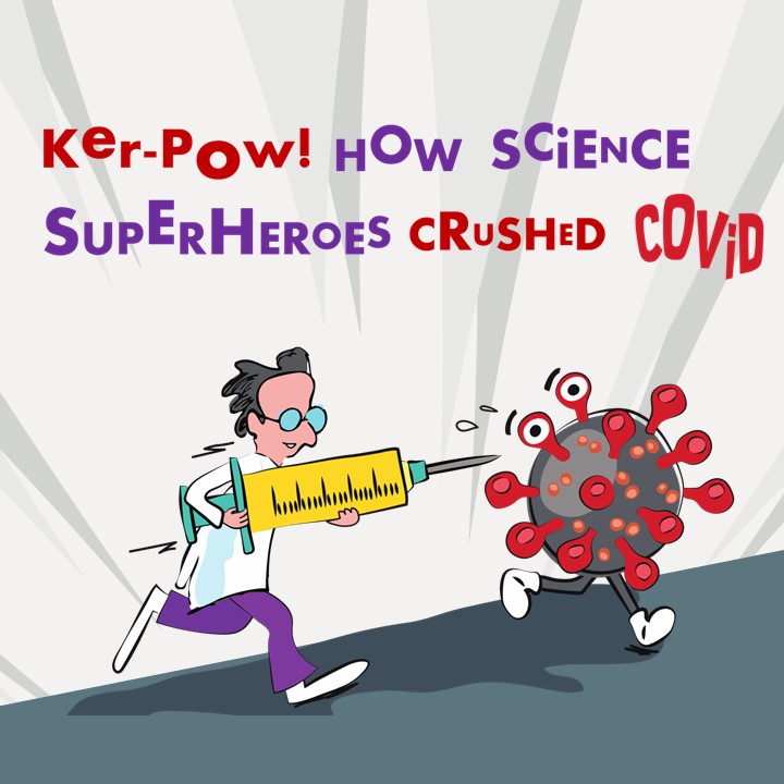 Ker-Pow! How science superheroes crushed COVID