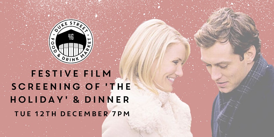 Festive Film Screening of ‘The Holiday’ & Dinner at Duke Street Market