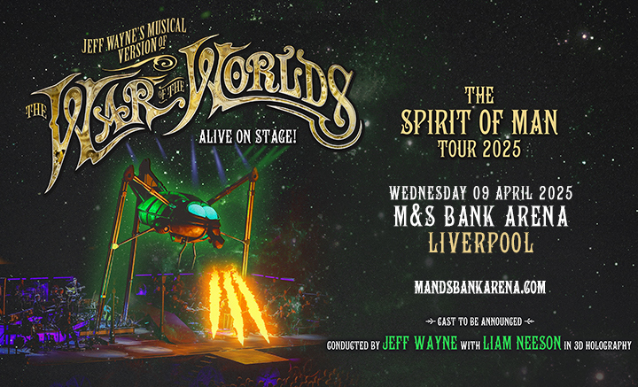 The War of the Worlds - M&S Bank Arena - Theatre - The Guide Liverpool Calendar