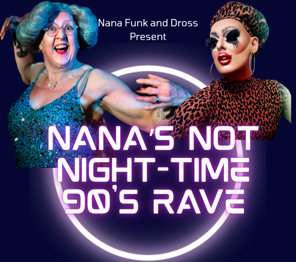 Nana’s Not Night-Time 90’s Rave