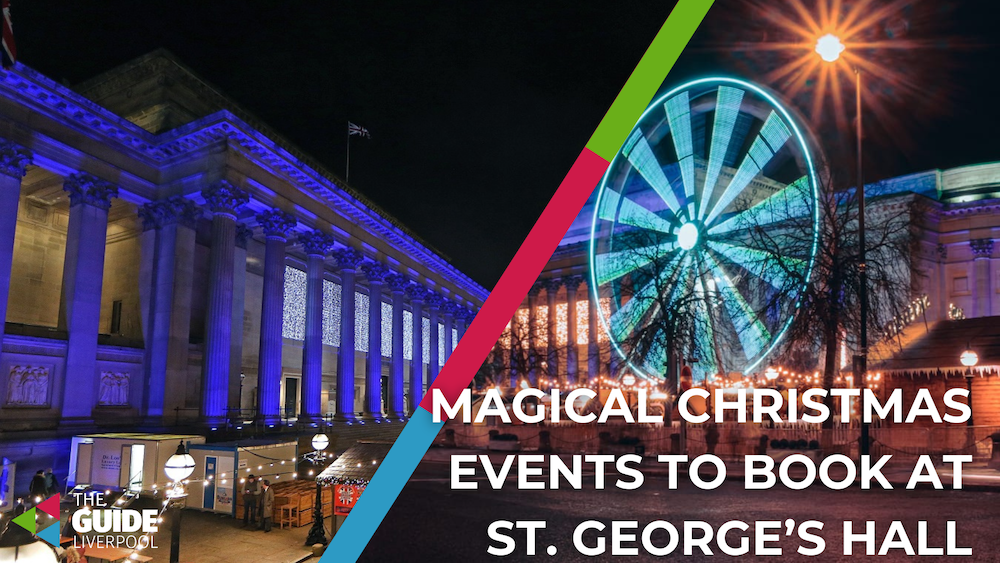 The magical Christmas events you can book at Liverpool’s St. George’s Hall